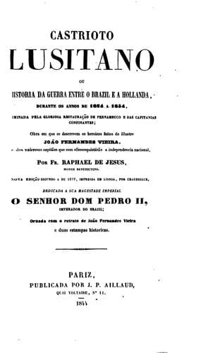 Castrioto lusitano; ou, Historia da guerra entre o Brazil e a Hollanda, durante os annos de 1624 ...
