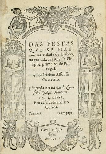 Das festas qve se fizeram na cidade de Lisboa, na entrada del Rey D. Philippe primeiro de Portugal