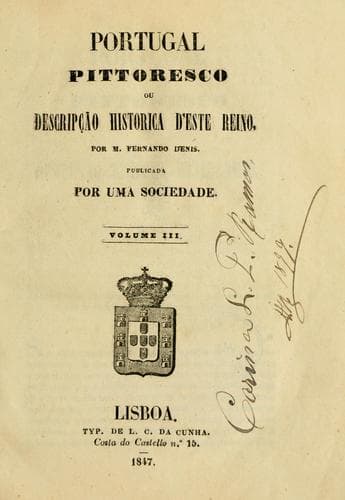 Portugal pittoresco: ou, Descripção histórica d'este reino por Fernando Denis.  Publicada por uma sociedade.