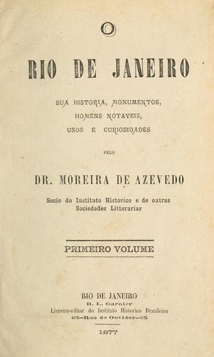Rio de Janeiro: sua historia, monumentos, homens notaveis, usos e curiosidades
