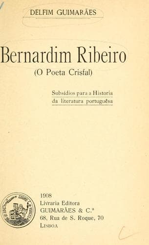 Bernardim Ribeiro, o poeta crisfal: subsídios para a Historia da literatura portuguesa.