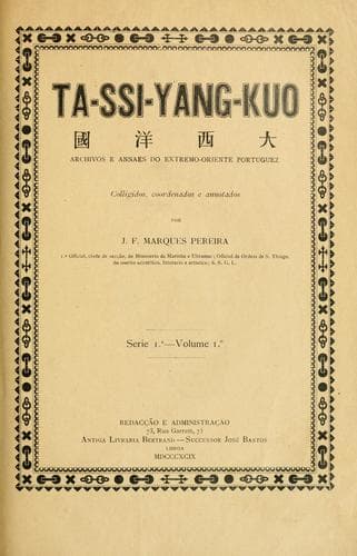 Ta-ssi-yang-kuo: Archivos e annaes do Extremo-oriente portuguez, colligidos, coordenados e annotados por J.F. Marques Pereira. Serie 1.a-[2]a
