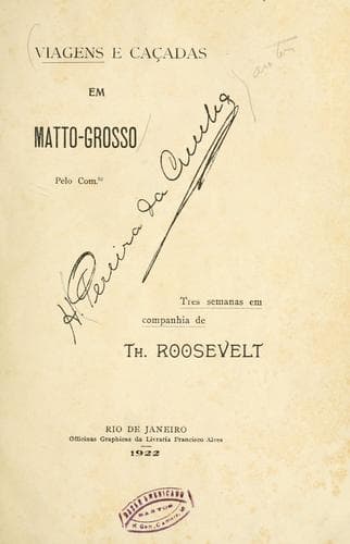 Viagens de caçadas em Matto-Grosso: tres semanas em companhia de Th. Roosevelt