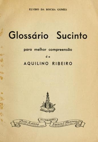 Glossário sucinto para melhor compreensão de Aquilino Ribeiro [por] Elviro da Rocha Gomes.