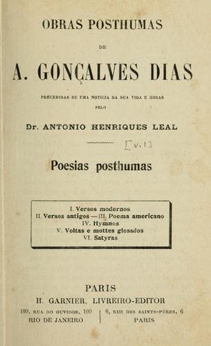 Obras posthumas de A. Gonçalves Dias, precedidas de uma noticia da sua vida e obras pelo Antonio Henriques Leal.