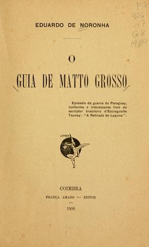 O guía de Matto Grosso: episodio da guerra do Paraguay conforme o interessante livro do escriptor brasileiro d'Escragnolle Taunay : "A retirada de Laguna."