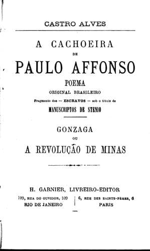 A cachoeira de Paulo Affonso: poema original brasileiro ; Manuscriptos de Stenio ; Gonzaga, ou, A revolução de Minas