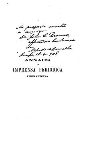 Annales da imprensa periodica pernambucana de 1821-1908: dados historicos e bibliographicos ...