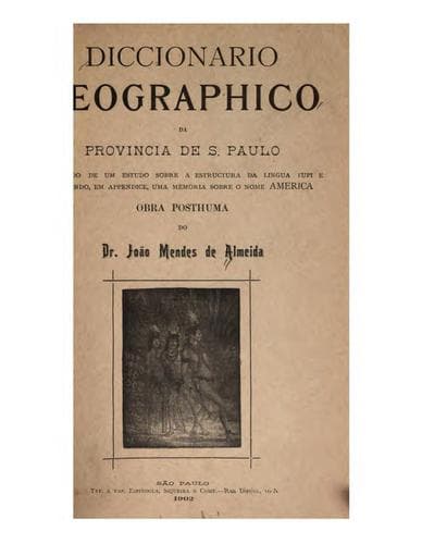 Diccionario geographico da provincia de S. Paulo: precedido de um estudo sobre a estructura da ...