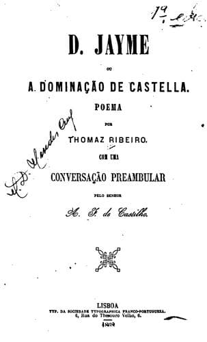 D. Jayme, ou: a Dominação de Castella; poema. Com uma conversação preambular pelo senhor A. F ...