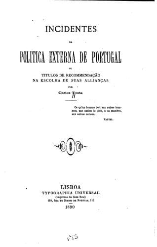 Incidentes da politica externa de Portugal; ou, titulos de recommendação na escolha de suas ...