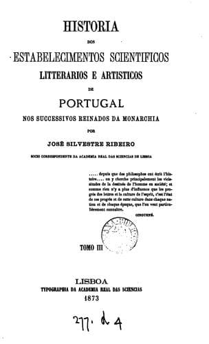 Historia dos estabelecimentos scientificos litterarios e artisticos de Portugal