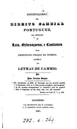 Instituiçoens de direito cambial portuguez, com referencias às leis, ordenaçoens, e costumes das ...