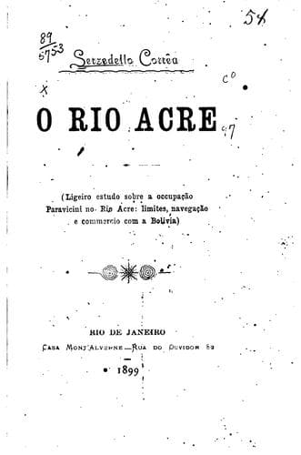 O rio Acre (ligeiro estudo sobre a occupação Paravicini no rio Acre: limites ...