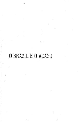 O Brazil e o acaso: ou, Um bosquejo da nossa historia : quasi todo extrahido da Historia geral ...