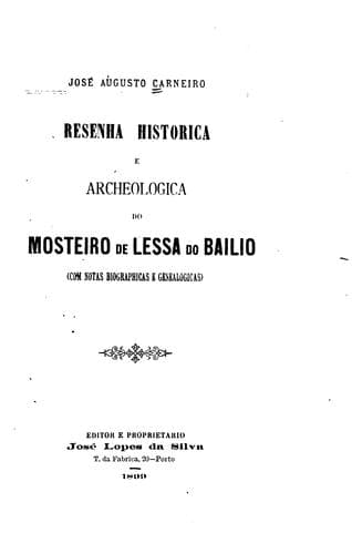 Besenha historica e archeologica do mosteiro de lessa do Pailio: Com notas biographicas e ...