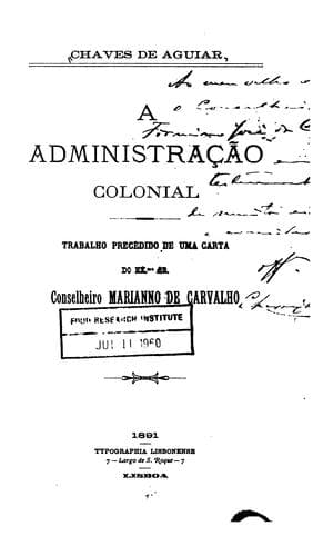 A administração colonial: trabalho precedido de uma carta do Ex.mo Sr. Conselheiro Marianno de ...
