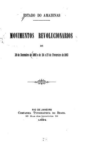 Estado do Amazonas: movimentos revolucionários de 30 de dezembro de 1892 e de 26 e 27 de ...