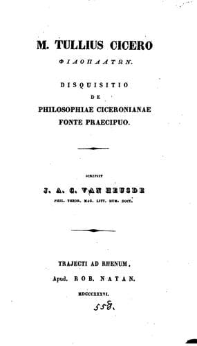 M. Tullius Cicero GFiloplátwn, disquisitio de philosophiæ Ciceronianæ fonte præcipuo