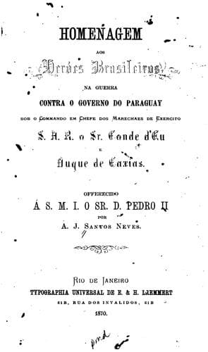 Homenagem aos heróes brasileiros na guerra contra o governo do Paraguay sob o commando em chefe ...
