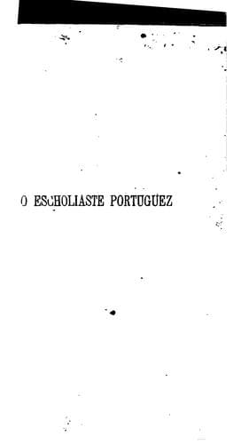 O escholiaste portuguez: ou, Subsidios litterarios, grammaticaes, philogicos e rhetoricos...