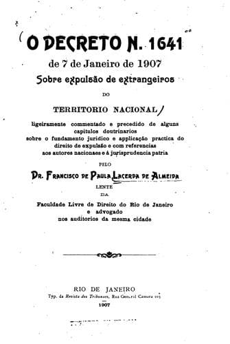 O decreto N. 1641 de 7 de janeiro de 1907 sobre expulsão de extrangeiros do ...