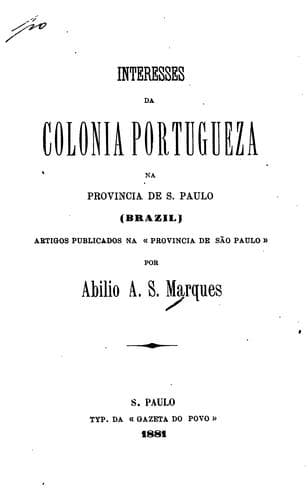 Interesses da colonia portugueza na provincia de S. Paulo, Brazil: artigos publicados na ...