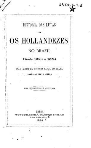 Historia das lutas com os Hollandezes no Brazil desde 1624-1654