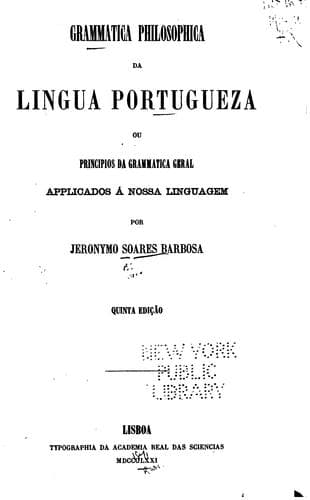 Grammatica philosophica da lingua portugueza; ou, Principios da grammatica geral, applicados á ...