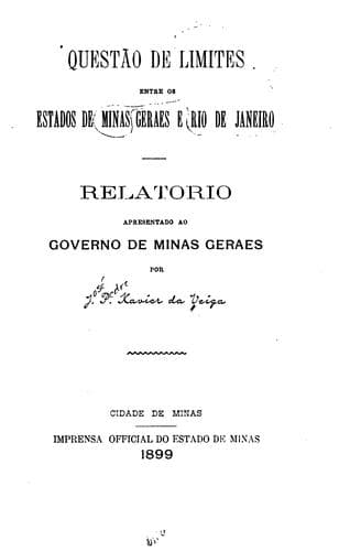 Questão de limites entre os estados de Minas Geraes e Rio de Janeiro: relatório apresentado ao ...