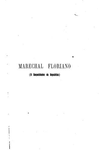 Marechal Floriano, o consolidador da República Brasileira: commemoração ao V anno da sua morte