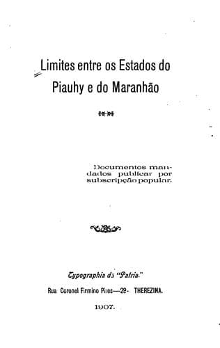 Limites entre os Estados do Piauhy e do Maranhão: documentos mandados publicar por subscripção ...