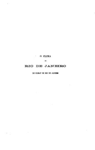 O clima do Rio de Janeiro: segundo as observções meteorologicas feitas durante o periodo de 1851 ...