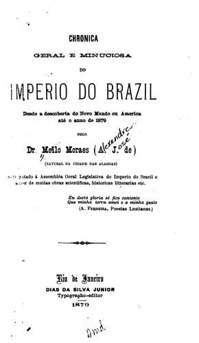 Chronica geral e minuciosa do imperio do Brazil: desde a descoberta do Novo Mundo ou America até ...
