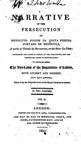 A Narrative of the Persecution of Hippolyto Joseph Da Costa Pereira Furtado de Mendonça: A ...