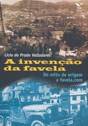 A invenção da favela: do mito de origem a favela.com