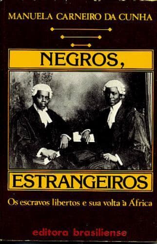 Negros, estrangeiros: os escravos libertos e sua volta à Africa