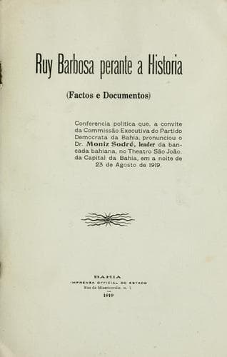 Ruy Barbosa perante a historia: (factos e documentos).