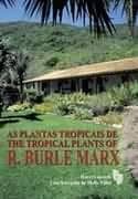 As plantas tropicais de R. Burle Marx =: The tropical plants of R. Burle Marx