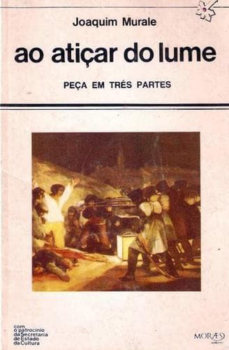 Ao atiçar do lume: (peça em três partes)
