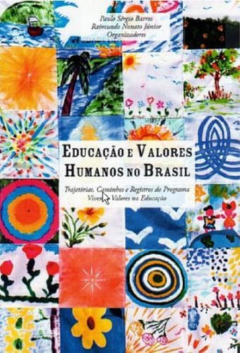 Educação e Valores Humanos no Brasil:: trajetórias, caminhos e registros do Programa Vivendo Valores  na Educação