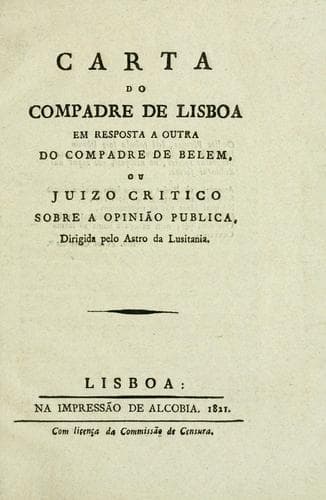 Carta do compadre de Lisboa em resposta a outra do compadre de Belem: ou, Juizo critico sobre a opinião publica, dirigida pelo Astro da Lusitania