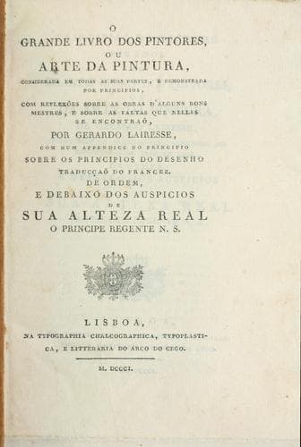 O grande livro dos pintores: ou, Arte da pintura, considerada em todas as suas partes, e demonstrada por principios, com reflexões sobre as obras d'alguns bons mestres, e sobre as faltas que nelles se encontraõ