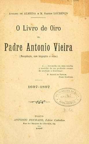 livro de oiro do padre Antonio Vieira (recopilação, com biographia e notas) ... 1697-1897.