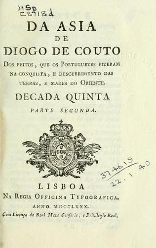 Da Asia de Diogo de Couto: dos feitos, que os Portuguezes fizeram na conquista, e descubrimento das terras, e mares do Oriente; decada quinto.