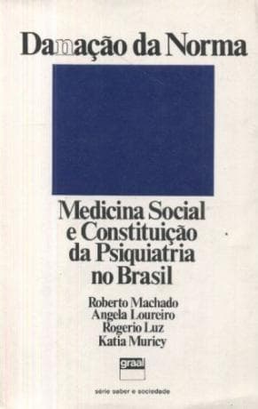 Danação da norma: medicina social e constituição da psiquiatria no Brasil