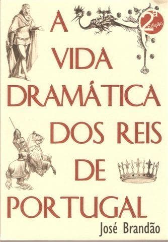 A vida dramática dos reis de Portugal