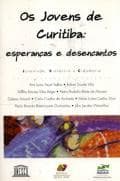 Os jovens de Curitiba--esperanças e desencantos: juventude, violência e cidadania