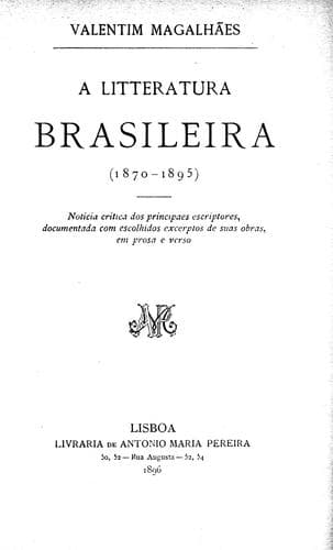 A litteratura brasileira, 1870-1895: Noticia critica dos principaes escriptores, documentada com escolhidos excerptos de suas obras, em prosa e verso