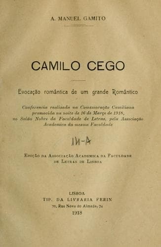 Camilo cego, evocação romântica de um grande romântico: Edição da Associação academica da Faculdade de letras de Lisboa